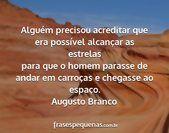 Augusto Branco - Alguém precisou acreditar que era possível...