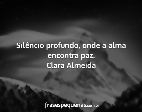 Clara Almeida - Silêncio profundo, onde a alma encontra paz....