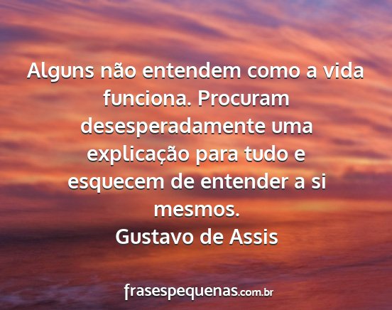 Gustavo de Assis - Alguns não entendem como a vida funciona....