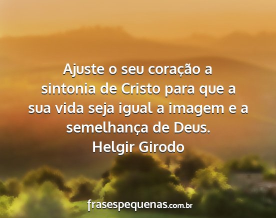 Helgir Girodo - Ajuste o seu coração a sintonia de Cristo para...