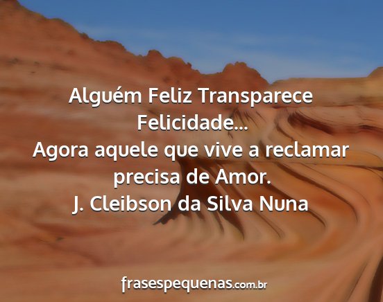 J. Cleibson da Silva Nuna - Alguém Feliz Transparece Felicidade... Agora...