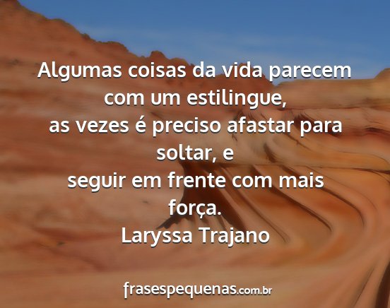 Laryssa Trajano - Algumas coisas da vida parecem com um estilingue,...