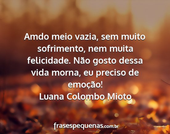 Luana Colombo Mioto - Amdo meio vazia, sem muito sofrimento, nem muita...