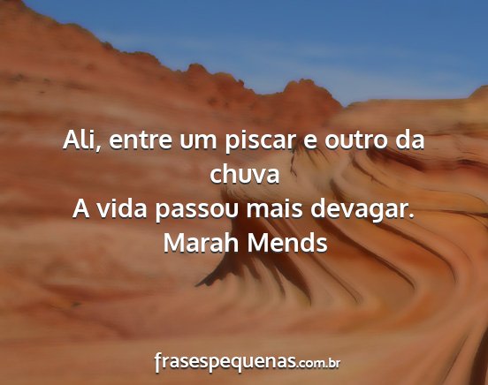 Marah Mends - Ali, entre um piscar e outro da chuva A vida...