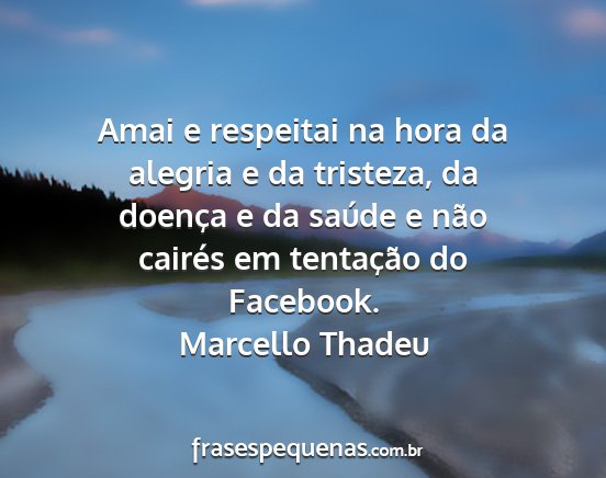 Marcello Thadeu - Amai e respeitai na hora da alegria e da...