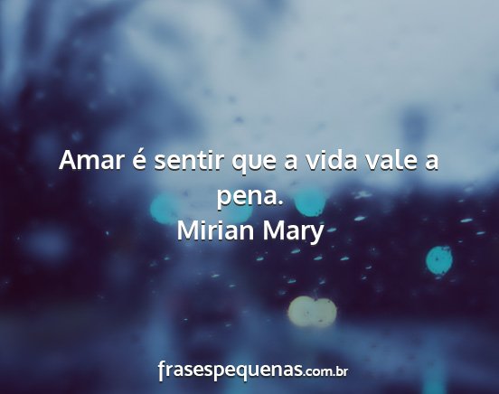 Mirian Mary - Amar é sentir que a vida vale a pena....