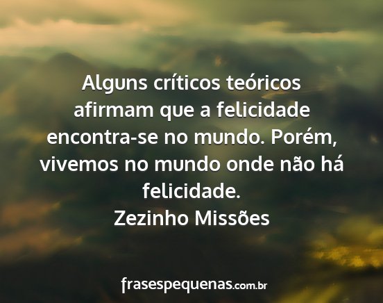 Zezinho Missões - Alguns críticos teóricos afirmam que a...