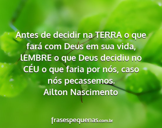 Ailton Nascimento - Antes de decidir na TERRA o que fará com Deus em...