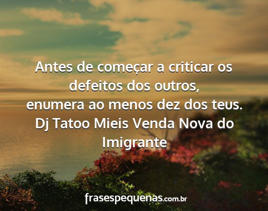 Dj Tatoo Mieis Venda Nova do Imigrante - Antes de começar a criticar os defeitos dos...