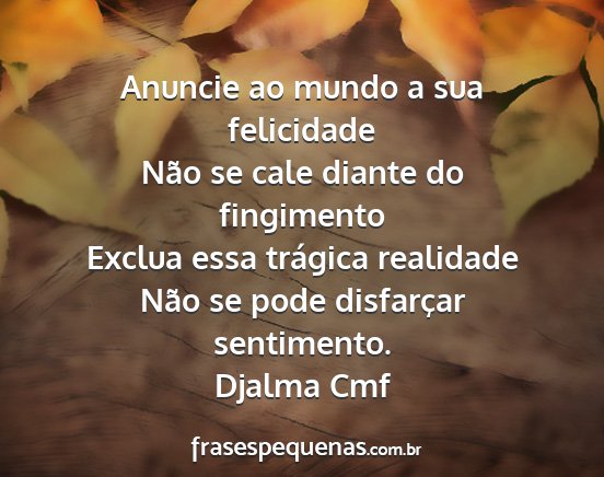 Djalma Cmf - Anuncie ao mundo a sua felicidade Não se cale...