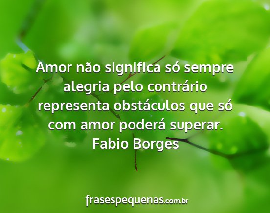 Fabio Borges - Amor não significa só sempre alegria pelo...