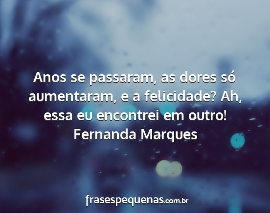Fernanda Marques - Anos se passaram, as dores só aumentaram, e a...