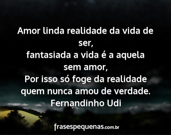 Fernandinho Udi - Amor linda realidade da vida de ser, fantasiada a...