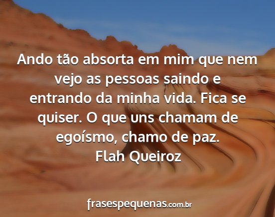 Flah Queiroz - Ando tão absorta em mim que nem vejo as pessoas...