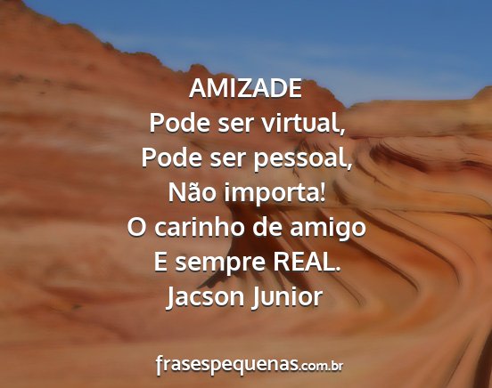 Jacson Junior - AMIZADE Pode ser virtual, Pode ser pessoal, Não...