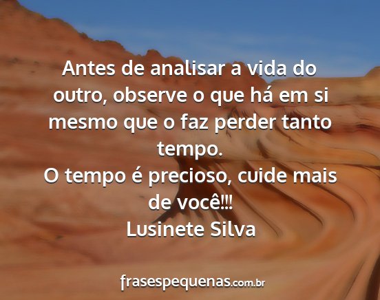 Lusinete Silva - Antes de analisar a vida do outro, observe o que...