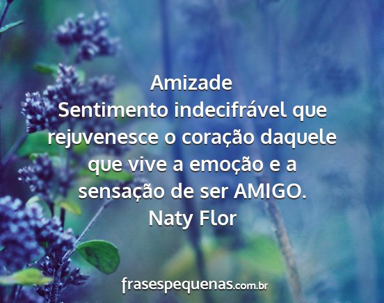Naty Flor - Amizade Sentimento indecifrável que rejuvenesce...