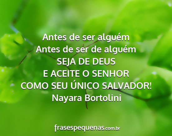 Nayara Bortolini - Antes de ser alguém Antes de ser de alguém SEJA...