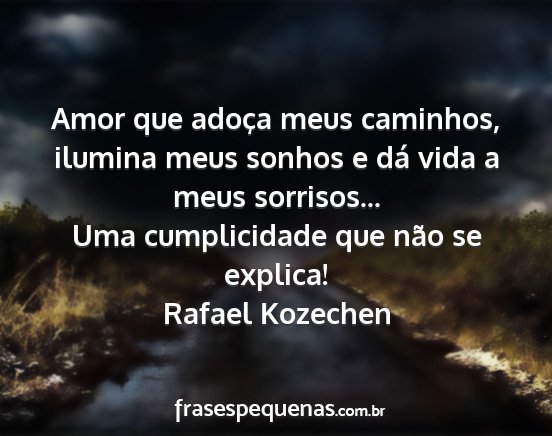Rafael Kozechen - Amor que adoça meus caminhos, ilumina meus...