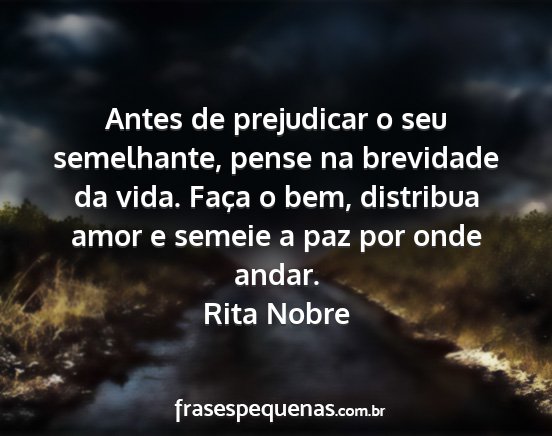 Rita Nobre - Antes de prejudicar o seu semelhante, pense na...