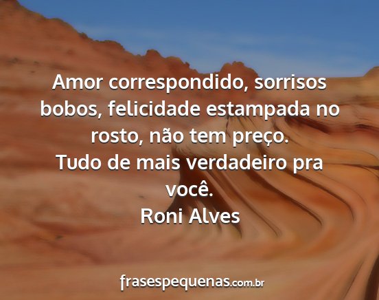 Roni Alves - Amor correspondido, sorrisos bobos, felicidade...