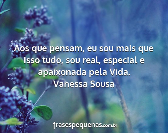 Vanessa Sousa - Aos que pensam, eu sou mais que isso tudo, sou...