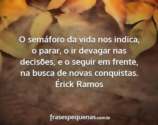 Érick Ramos - O semáforo da vida nos indica, o parar, o ir...