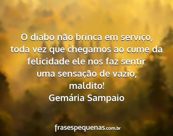 Gemária Sampaio - O diabo não brinca em serviço, toda vez que...