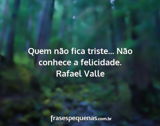 Rafael Valle - Quem não fica triste... Não conhece a...