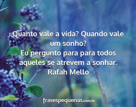 Rafah Mello - Quanto vale a vida? Quando vale um sonho? Eu...