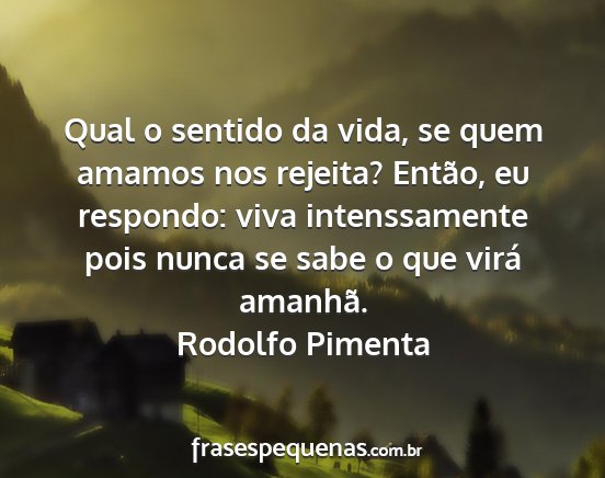 Rodolfo Pimenta - Qual o sentido da vida, se quem amamos nos...
