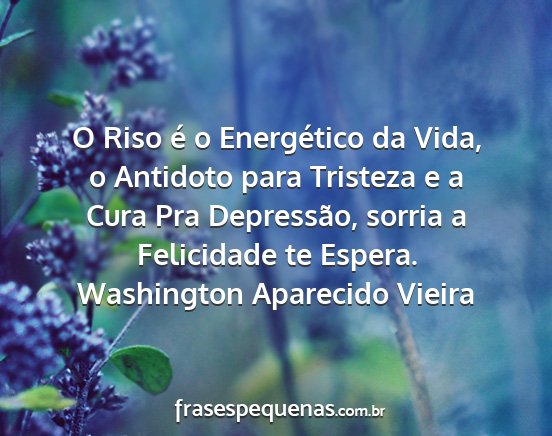 Washington Aparecido Vieira - O Riso é o Energético da Vida, o Antidoto para...
