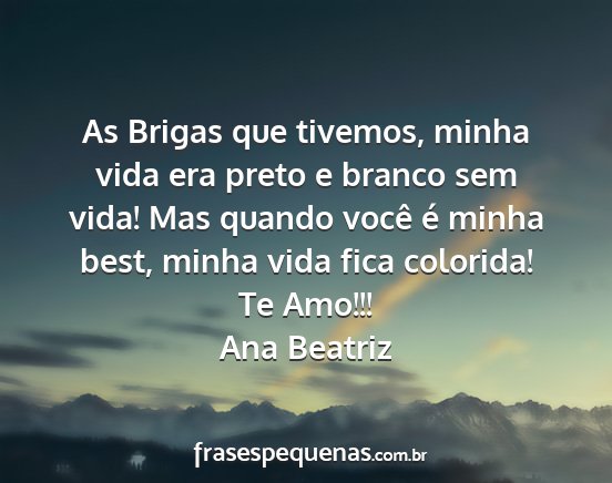 Ana Beatriz - As Brigas que tivemos, minha vida era preto e...