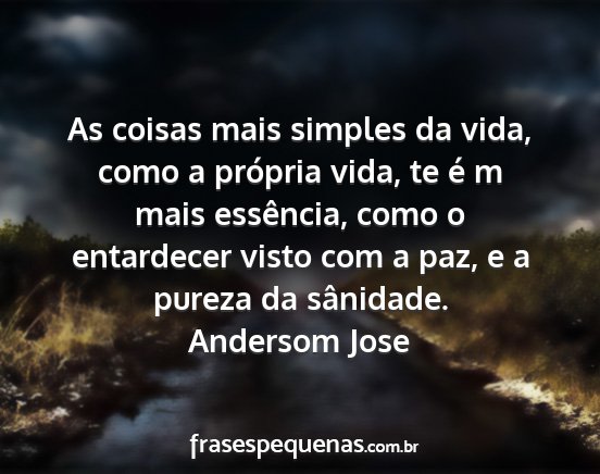Andersom Jose - As coisas mais simples da vida, como a própria...