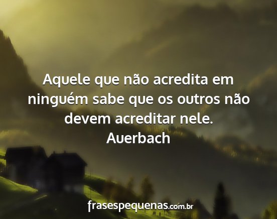 Auerbach - Aquele que não acredita em ninguém sabe que os...