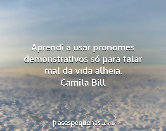 Camila Bill - Aprendi a usar pronomes demonstrativos só para...