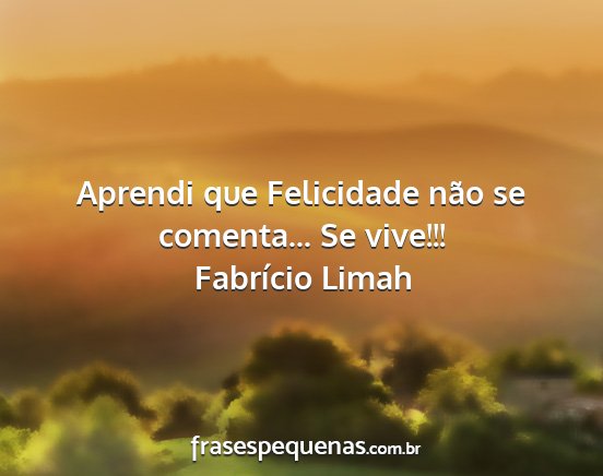 Fabrício Limah - Aprendi que Felicidade não se comenta... Se...
