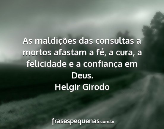 Helgir Girodo - As maldições das consultas a mortos afastam a...