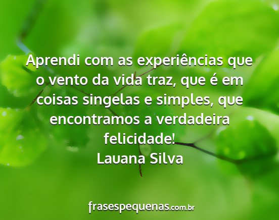 Lauana Silva - Aprendi com as experiências que o vento da vida...