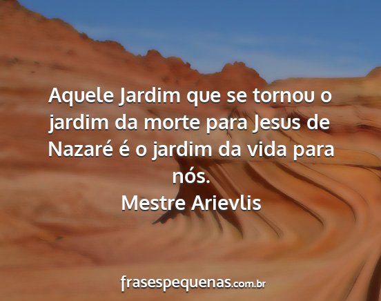 Mestre Arievlis - Aquele Jardim que se tornou o jardim da morte...