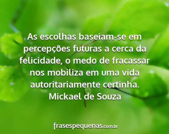 Mickael de Souza - As escolhas baseiam-se em percepções futuras a...