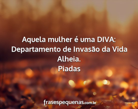 Piadas - Aquela mulher é uma DIVA: Departamento de...