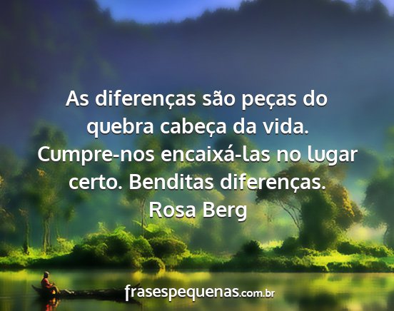 Rosa Berg - As diferenças são peças do quebra cabeça da...