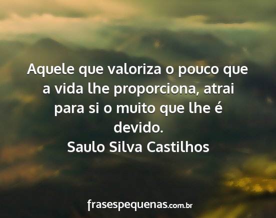 Saulo Silva Castilhos - Aquele que valoriza o pouco que a vida lhe...