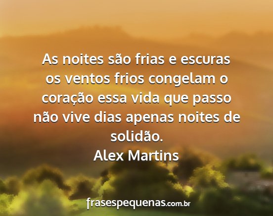 Alex Martins - As noites são frias e escuras os ventos frios...