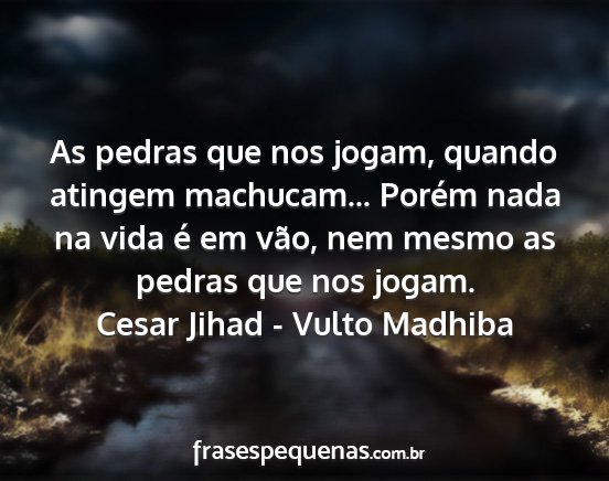 Cesar Jihad - Vulto Madhiba - As pedras que nos jogam, quando atingem...