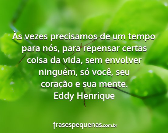 Eddy Henrique - Às vezes precisamos de um tempo para nós, para...