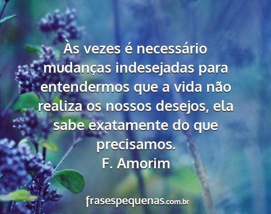 F. Amorim - Às vezes é necessário mudanças indesejadas...