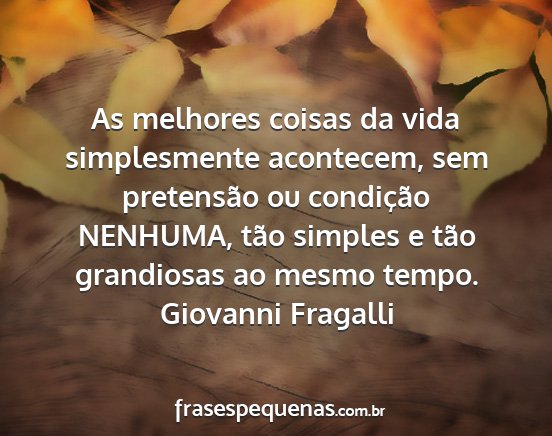 Giovanni Fragalli - As melhores coisas da vida simplesmente...