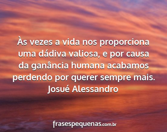 Josué Alessandro - Às vezes a vida nos proporciona uma dádiva...
